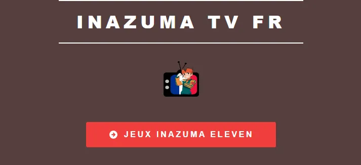 Inazuma TV FR | Inazuma Eleven streaming en VOSTFR et VF